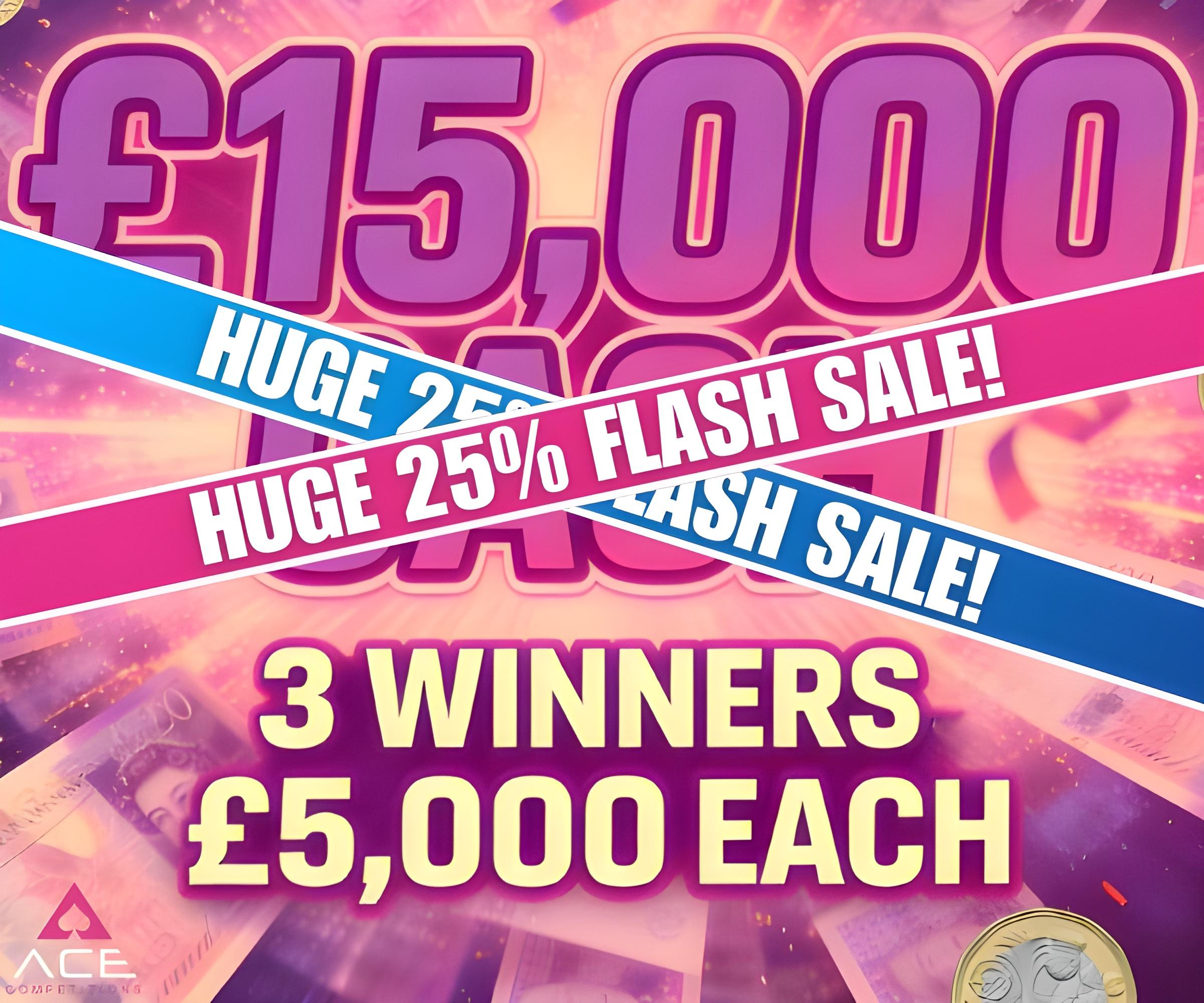🎉🤑 3 WINNERS – £15,000 CASH 🤑🎉
